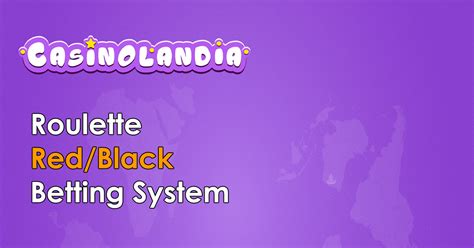 The Red/Black Roulette System Explained .